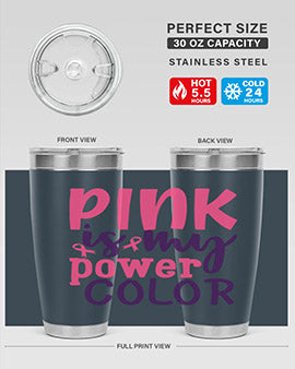pink is my power color Style 5#- breast cancer- Tumbler