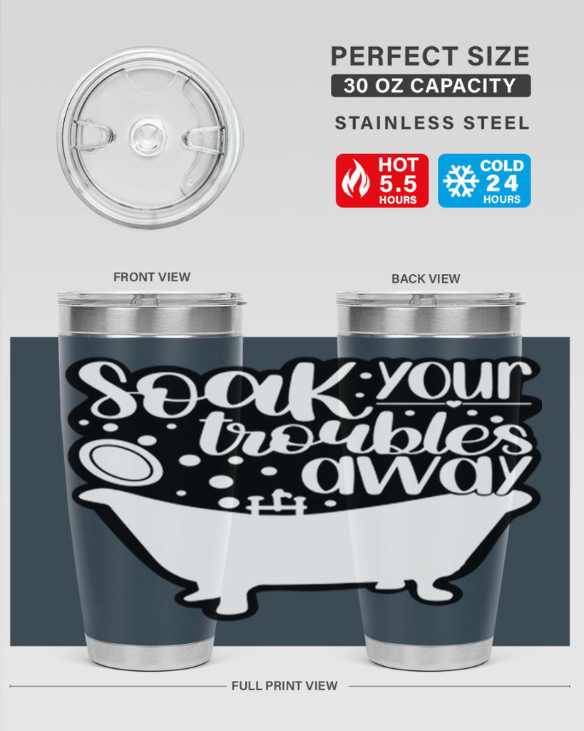 soak your troubles away 17#- bathroom- Tumbler