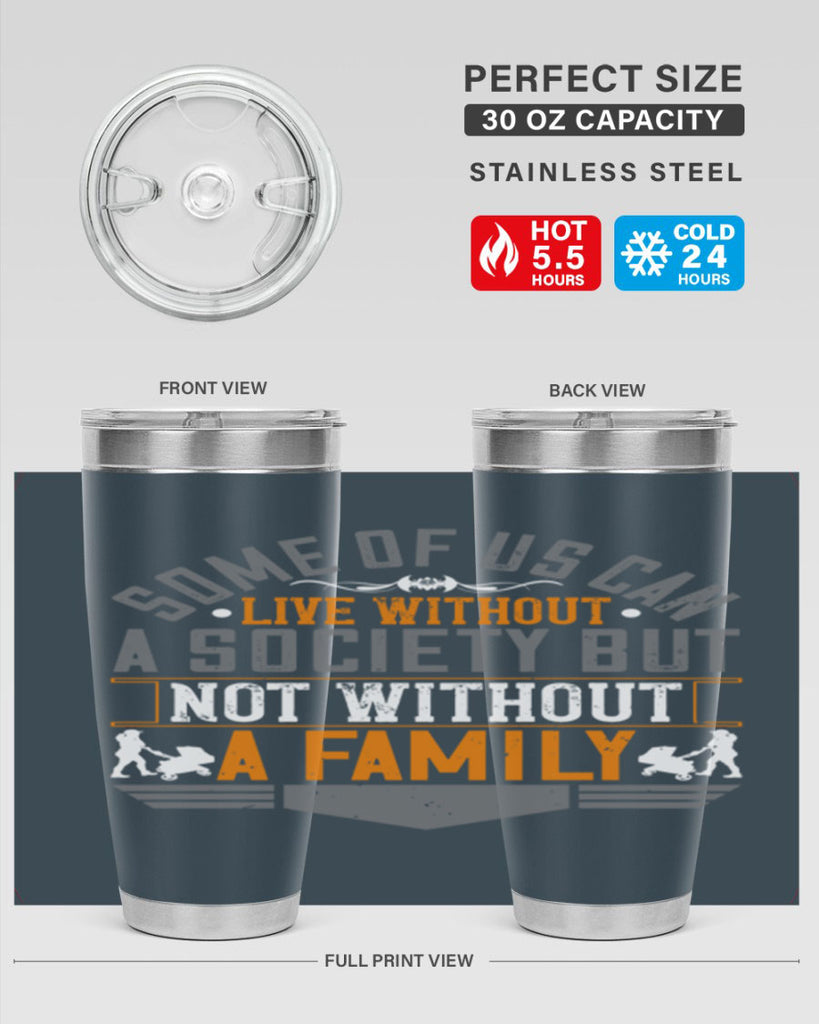 some of us can live without a society but not without a family 22#- Parents Day- Tumbler