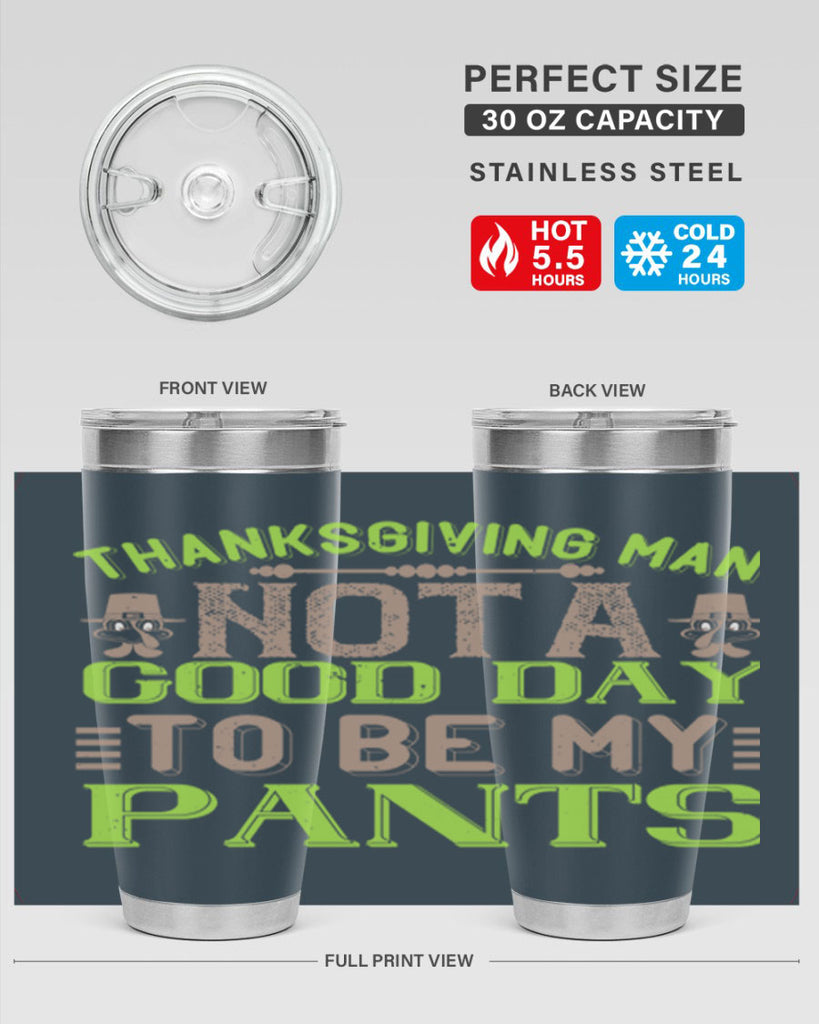 thanksgiving man not a good day to be my pants 7#- thanksgiving- Tumbler