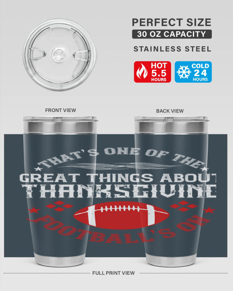 that’s one of the great things about thanksgiving football’s on 5#- thanksgiving- Tumbler