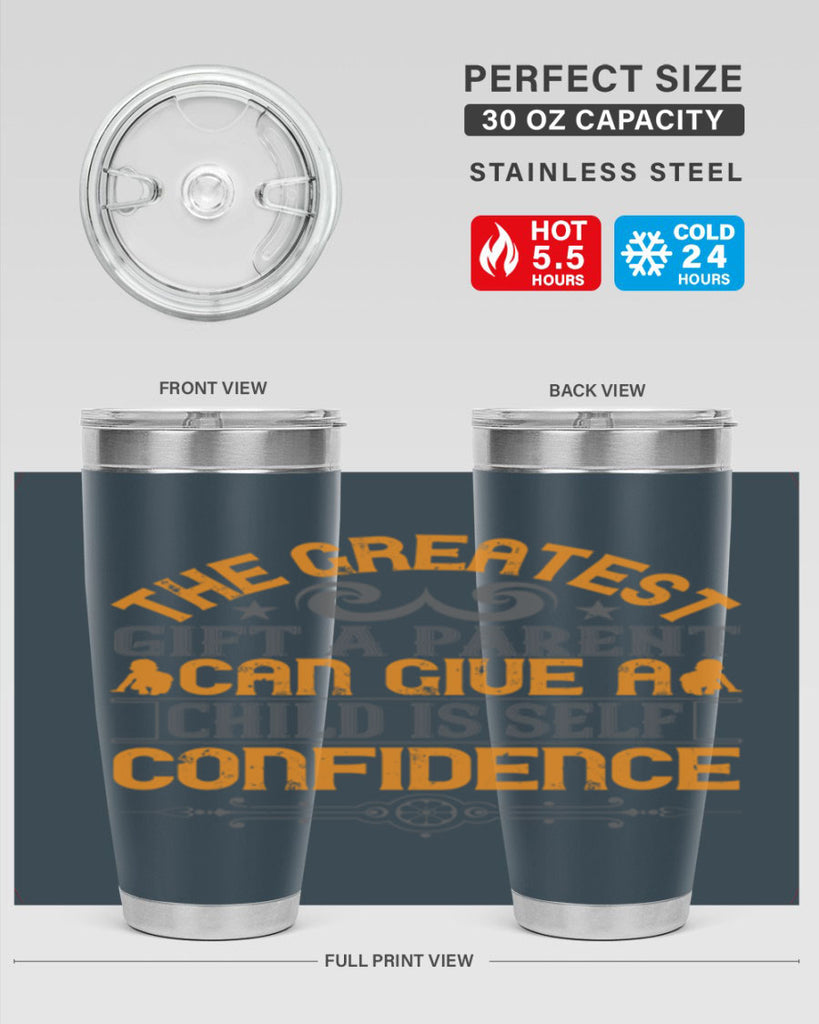 the greatest gift a parent can give a child is selfconfidence 19#- Parents Day- Tumbler