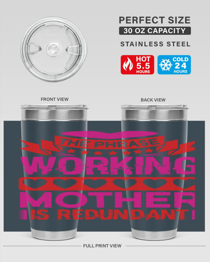 the phrase working mother is redundant 22#- mothers day- Tumbler