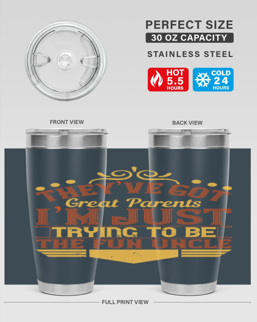 they’ve got great parents i’m just trying to be the fun uncle 12#- Parents Day- Tumbler