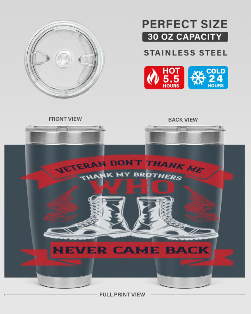 veteran dont thank me thank my brothes who never back 10#- Veterns Day- Tumbler