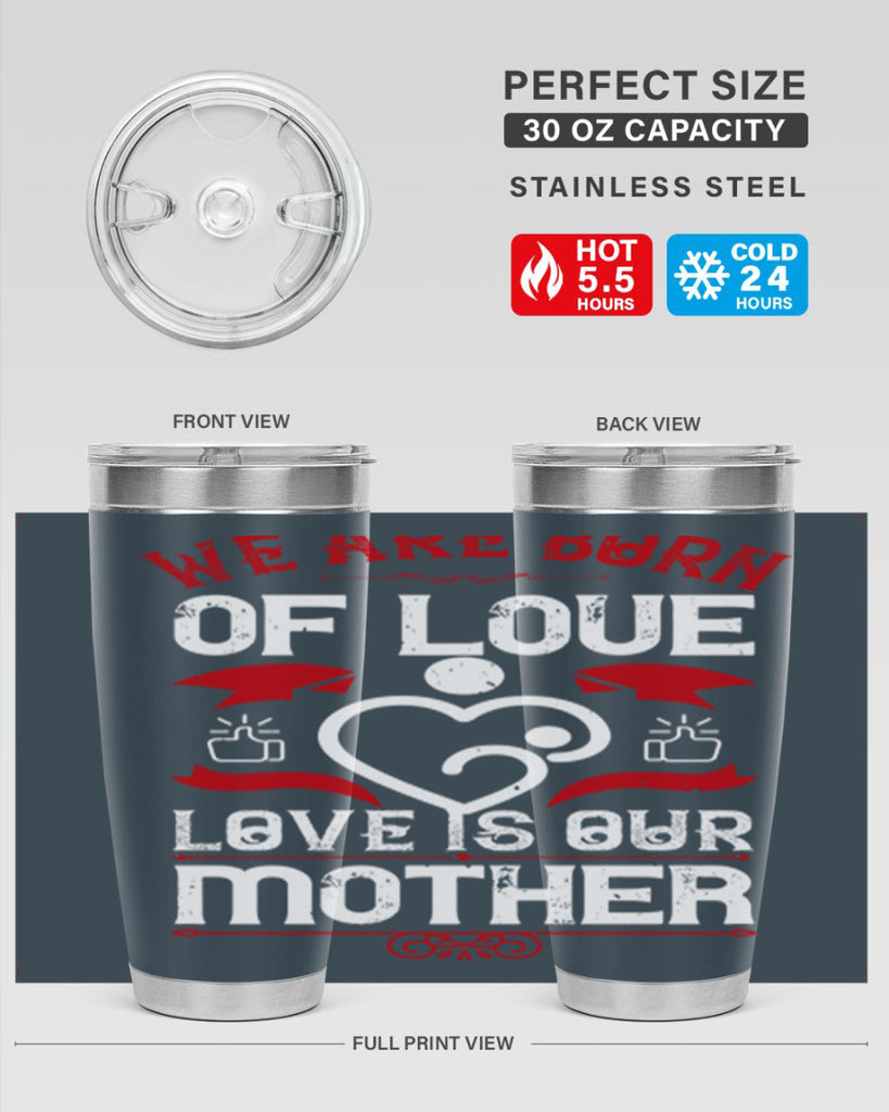 we are born of love 17#- mothers day- Tumbler
