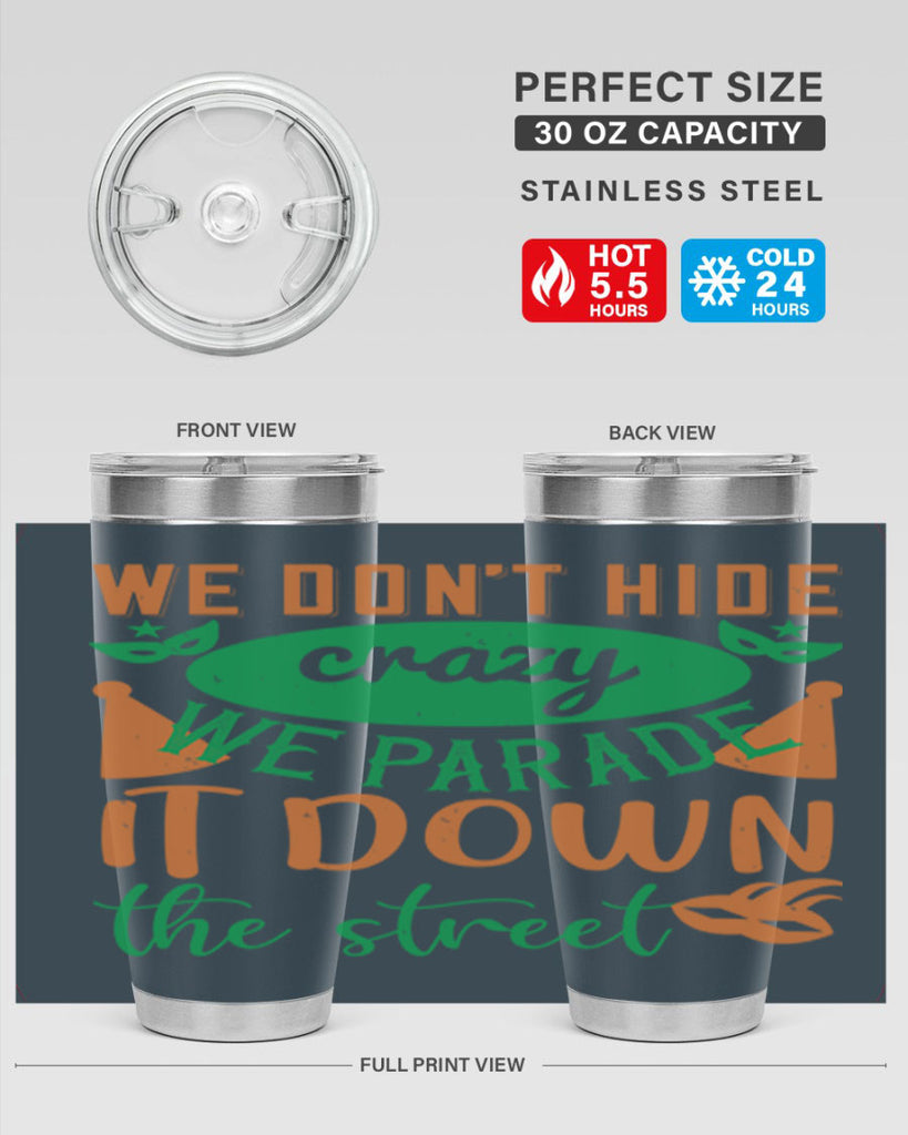 we dont hide crazy we parade it down the street 32#- mardi gras- Tumbler