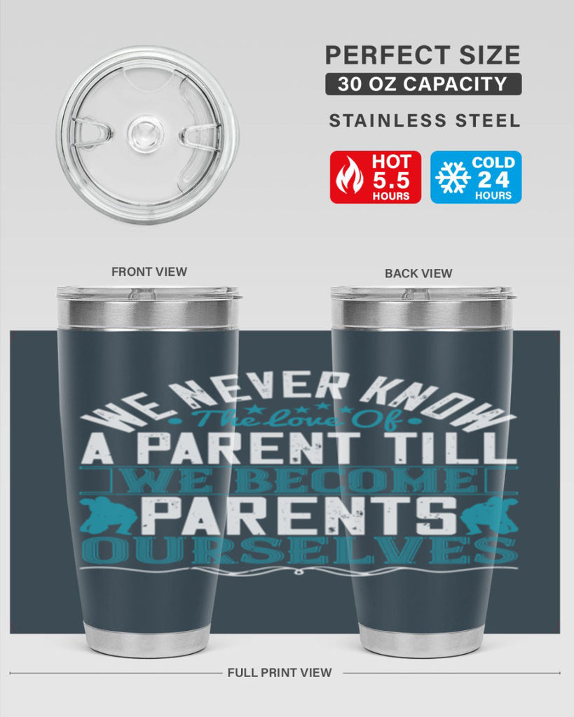 we never know the love of a parent till we become parents ourselves 10#- Parents Day- Tumbler