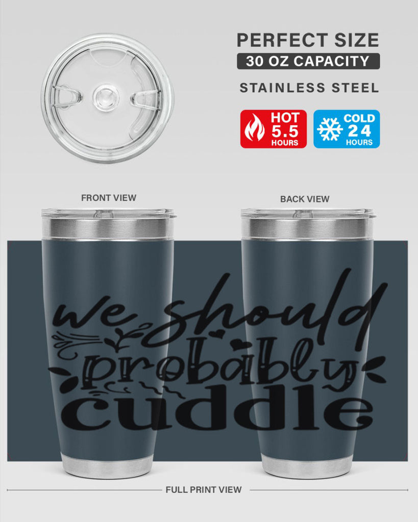we should probably cuddle 93#- home- Tumbler