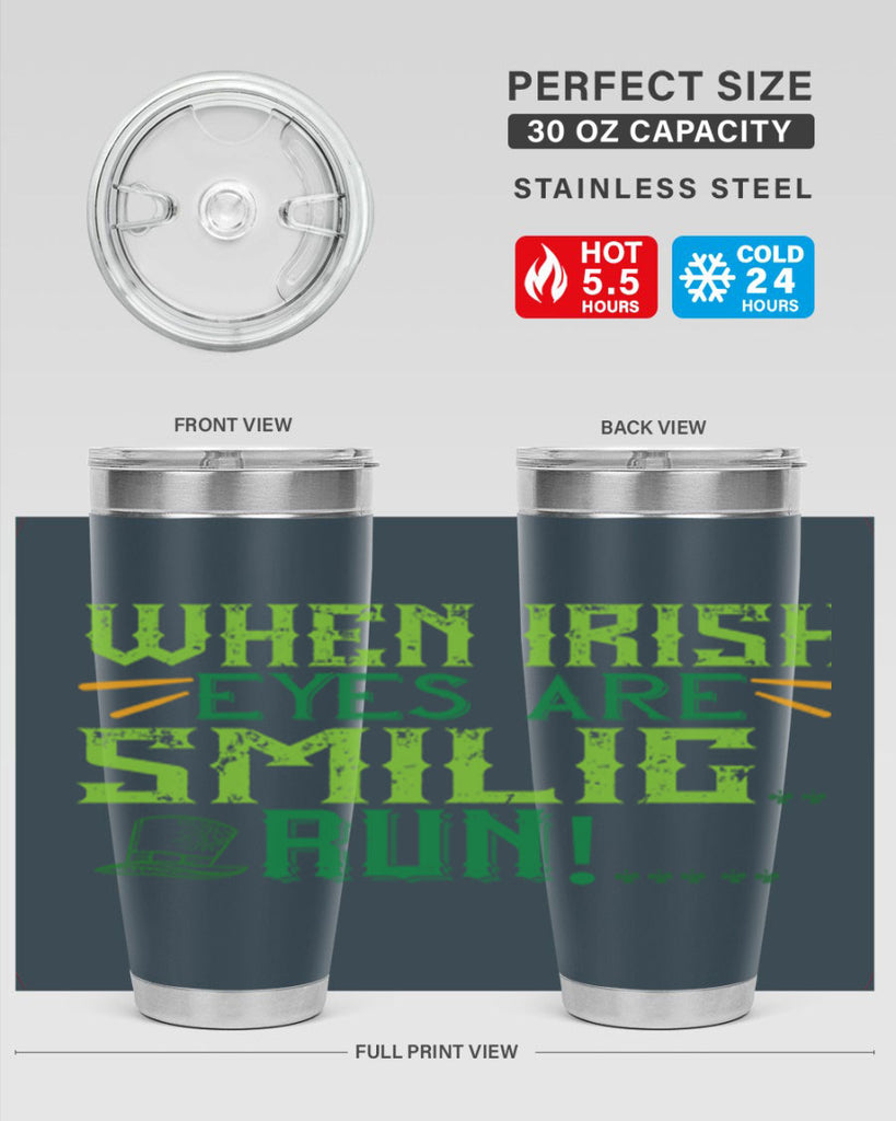 when irish eyes are smilig run Style 6#- St Patricks Day- Tumbler