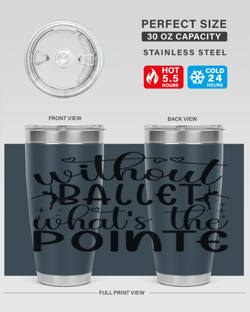 without ballet wahts the pointe95#- ballet- Tumbler