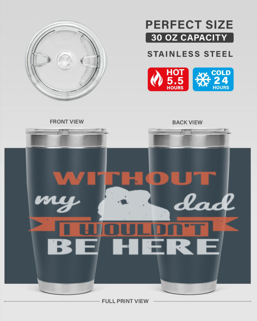 without my dad 132#- fathers day- Tumbler