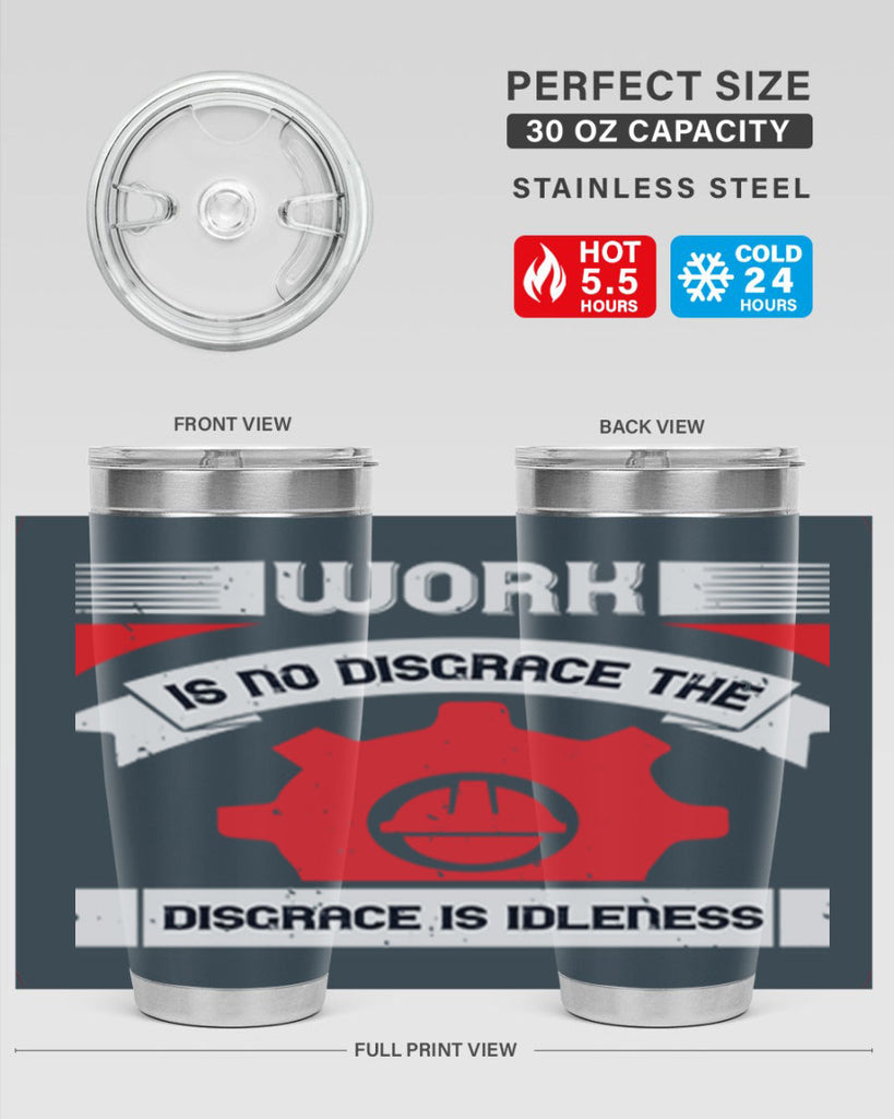work is no disgrace the disgrace is idleness 5#- labor day- Tumbler