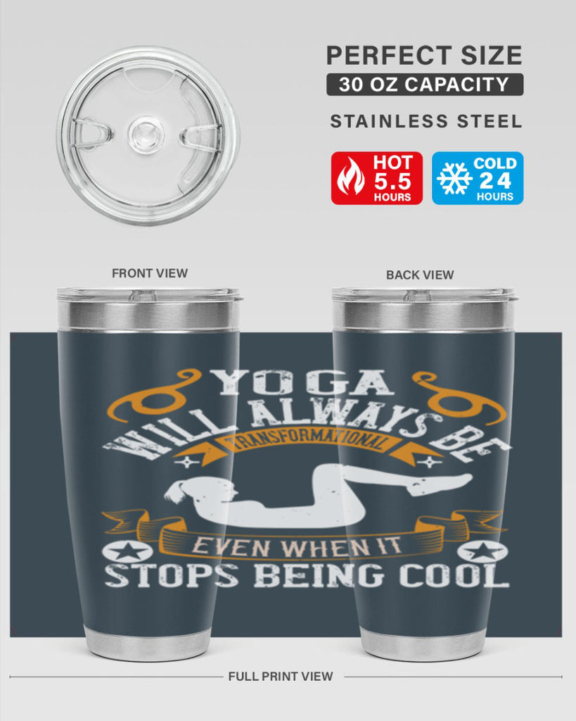 yoga will always be transformational even when it stops being cool 4#- yoga- Tumbler