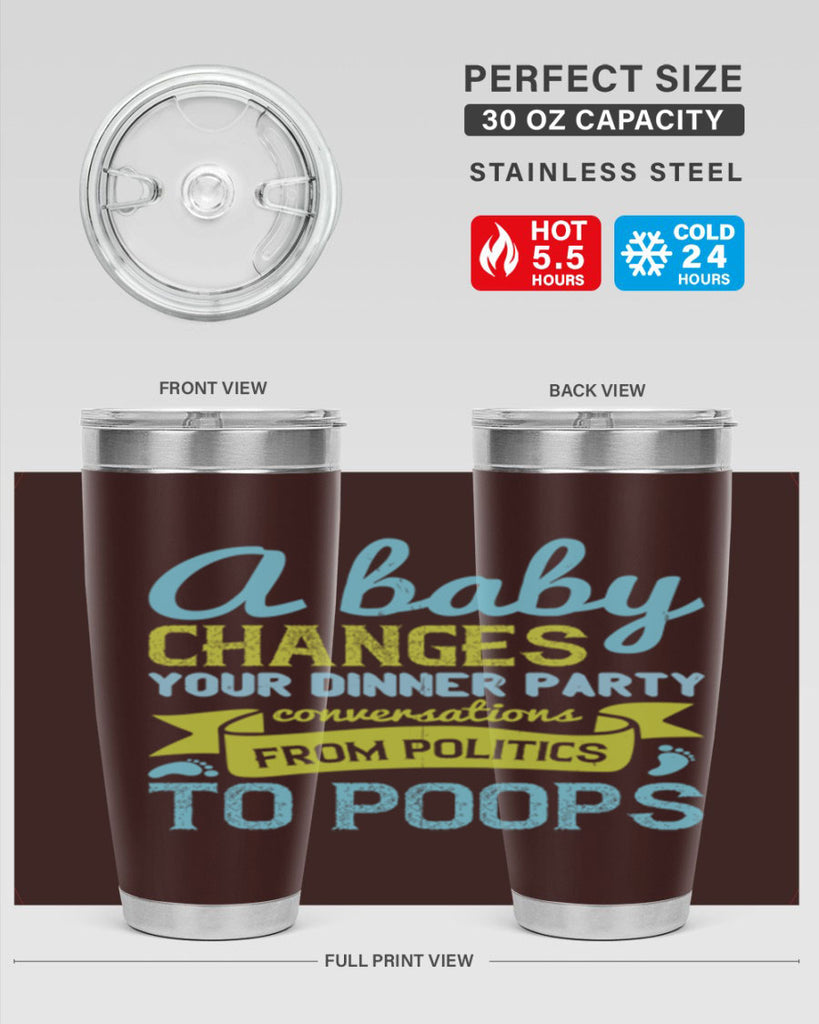 A baby changes your dinner party conversations from politics to poops Style 149#- baby- tumbler