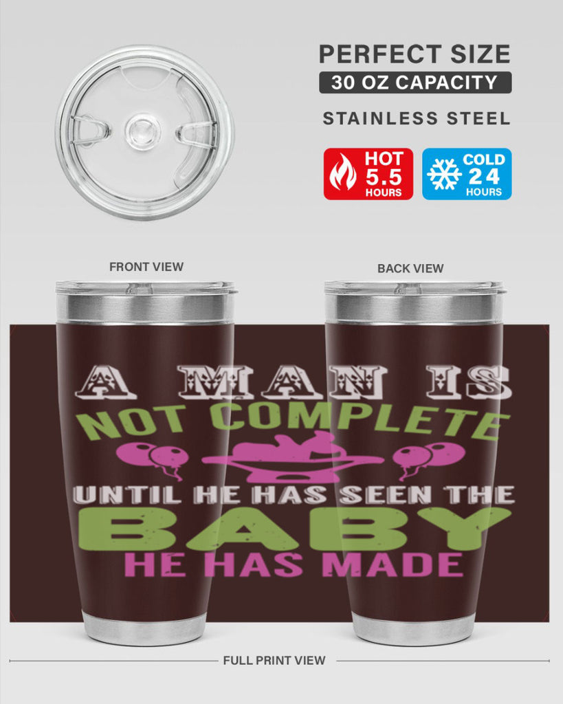 A man is not complete until he has seen the baby Style 155#- baby- tumbler