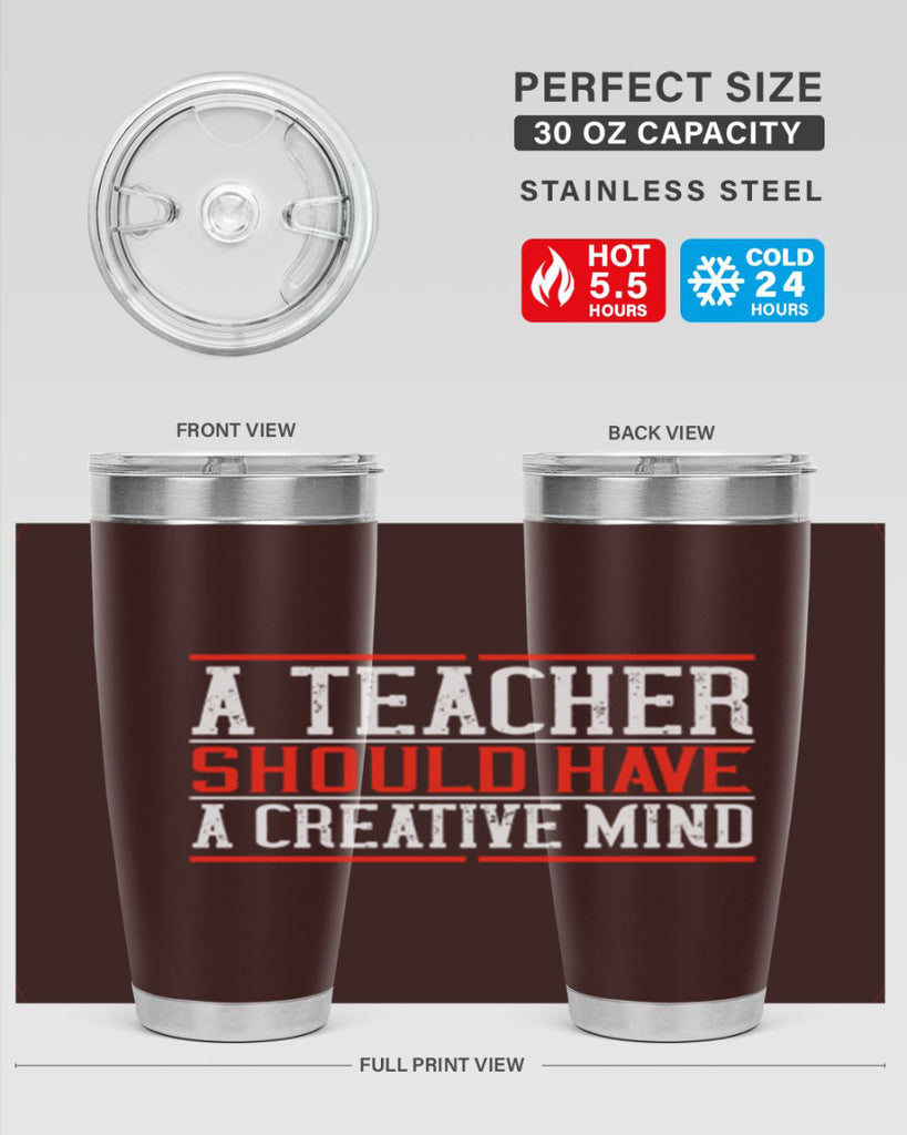 A teacher should have a creative mind Style 109#- teacher- tumbler