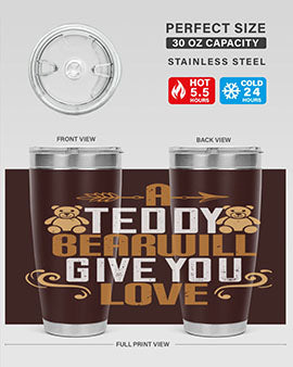 A teddy bear will give you love 2#- Bears- Tumbler