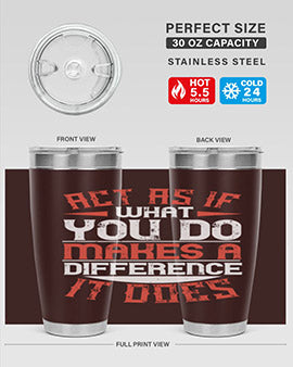 Act as if what you do makes a difference It does Style 48#- volunteer- Tumbler