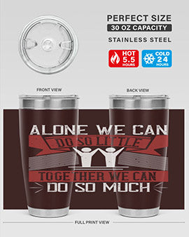 Alone we can do so little together we can do so much Style 37#- volunteer- Tumbler