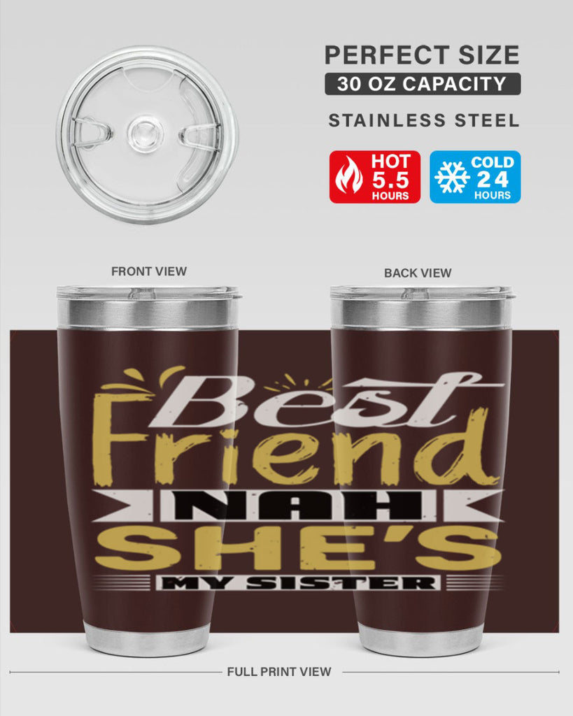 Best friend Nah She’s my sister Style 11#- Best Friend- Tumbler