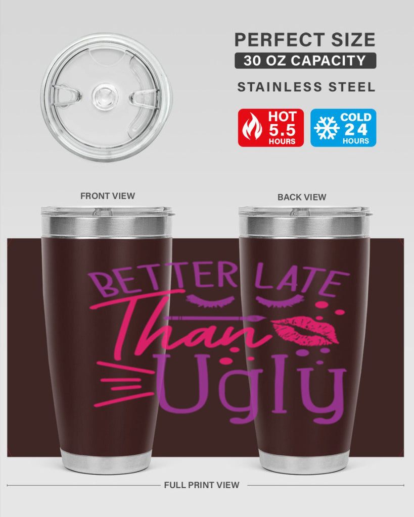 Better Late Than Ugly Style 248#- make up- Tumbler
