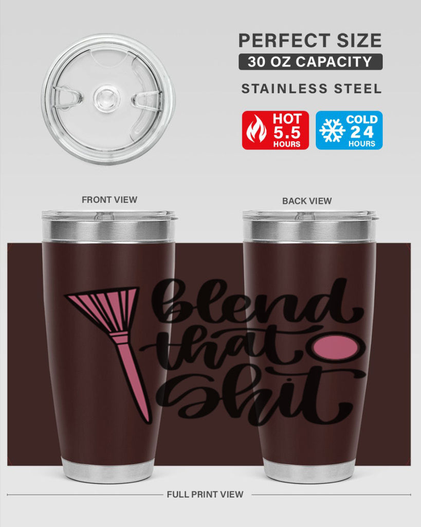 Blend That Shit Style 131#- make up- Tumbler