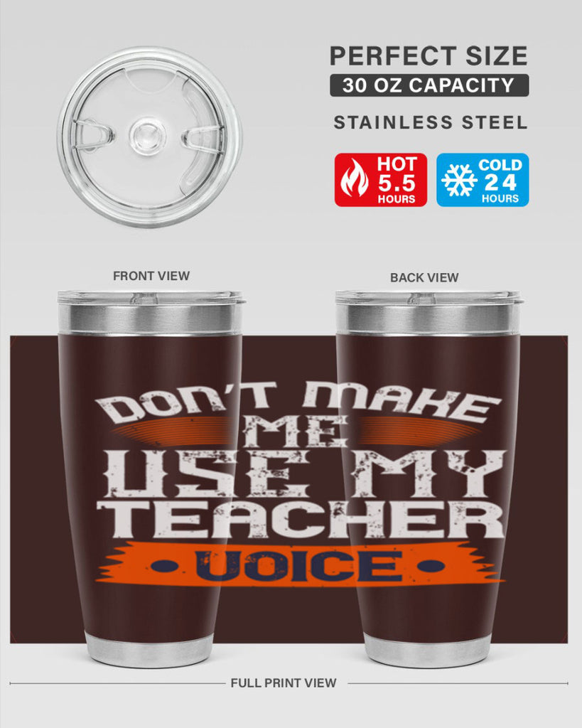 Don’t make me use my teacher voice Style 107#- teacher- tumbler