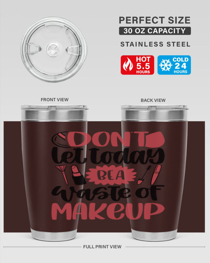 Don∩t Let Today Be A Waste Of Makeup Style 105#- make up- Tumbler