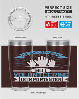 Education Is Important But Volunteering Is Importanter Style 5#- volunteer- Tumbler