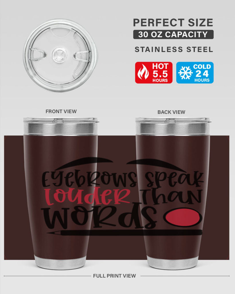 Eyebrows speak louder than words design Style 238#- make up- Tumbler