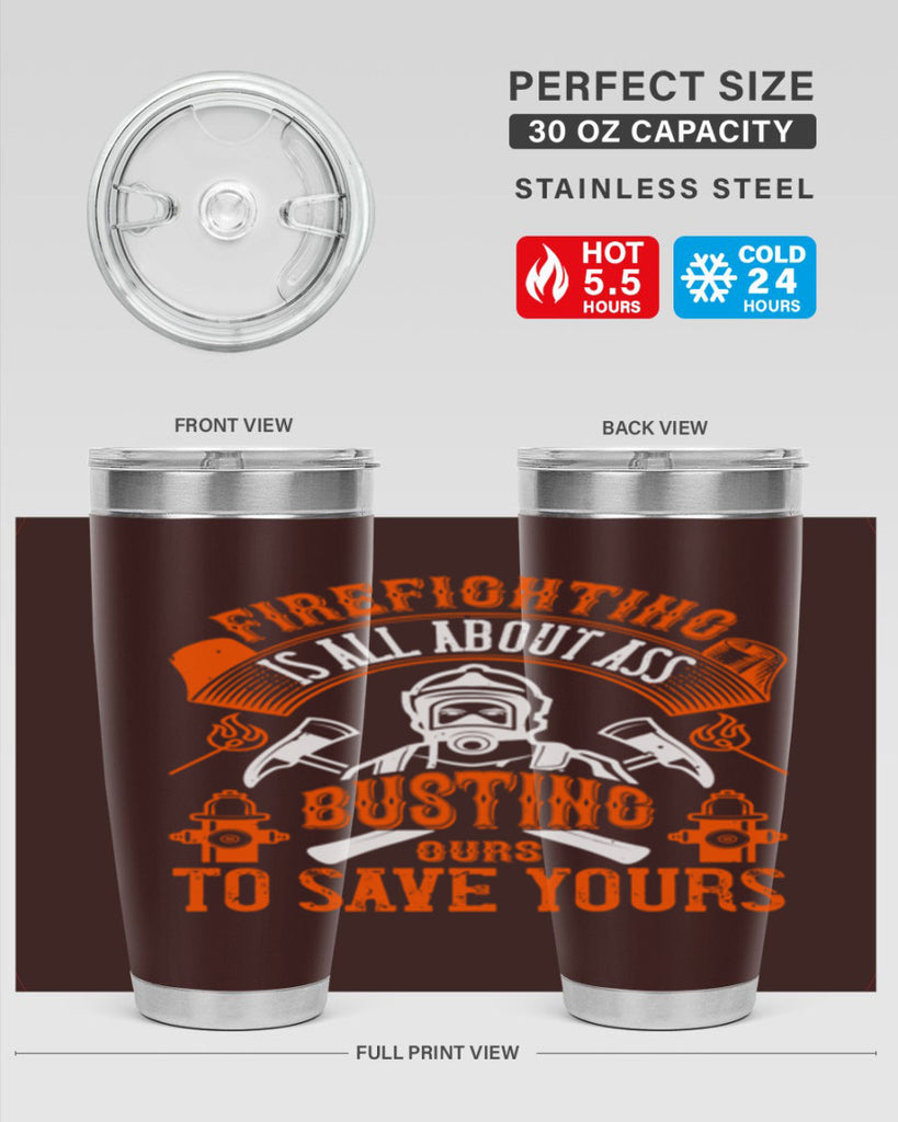 Firefighter is all about ass busting to save yours Style 78#- fire fighter- tumbler