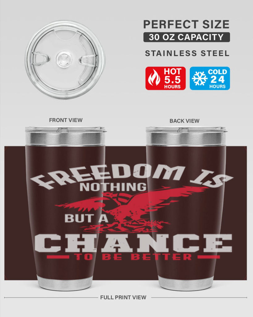 Freedom is nothing but a chance to be Style 83#- Fourt Of July- Tumbler