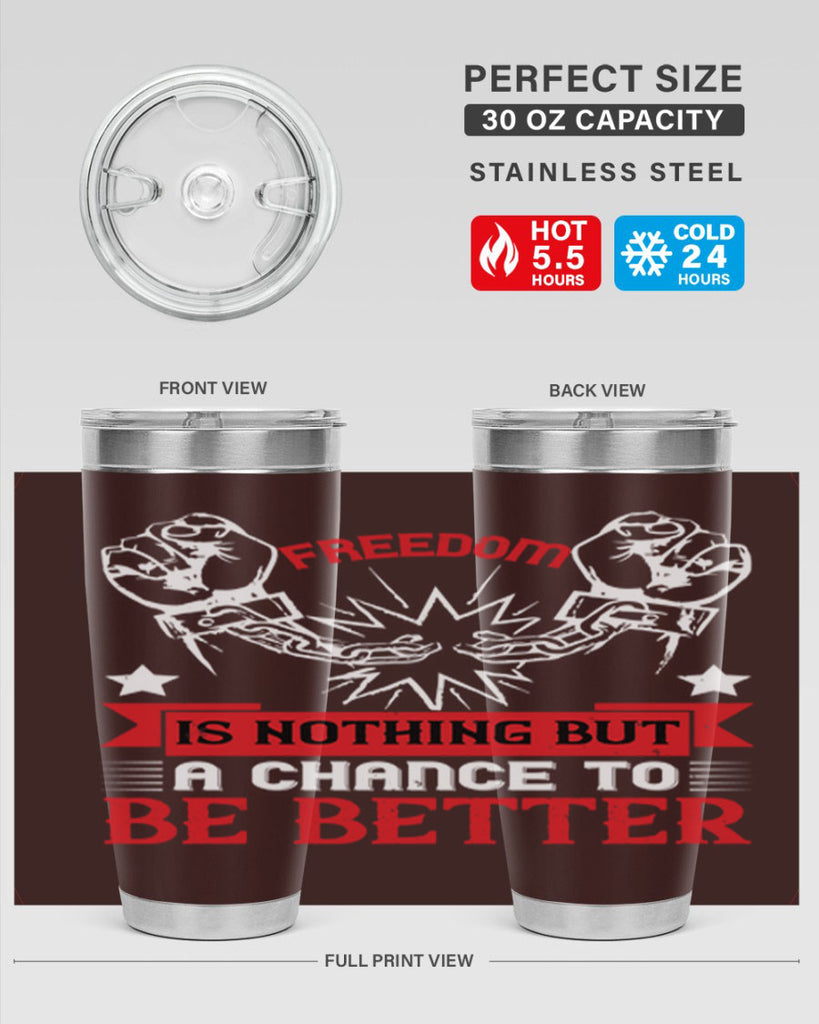 Freedom is nothing but a chance to be better Style 90#- Fourt Of July- Tumbler