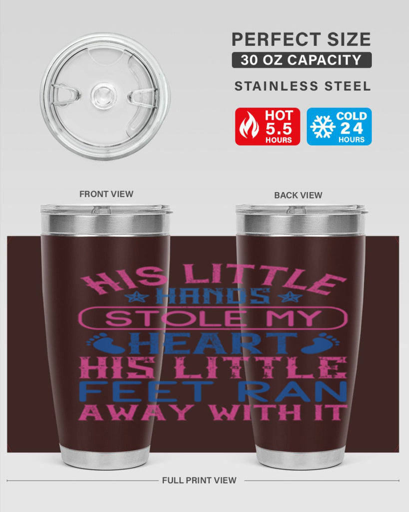 His little hands stole my heart His little feet ran away with it Style 120#- baby- tumbler