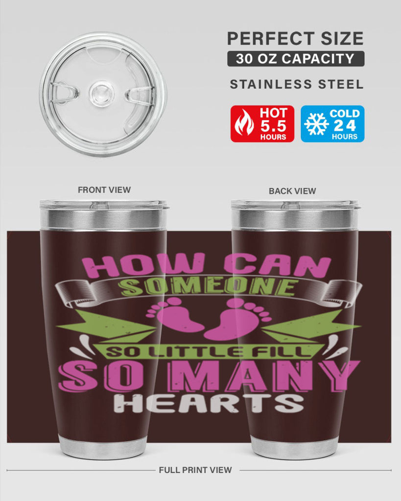 How can someone so little fill hearts Style 251#- baby- tumbler