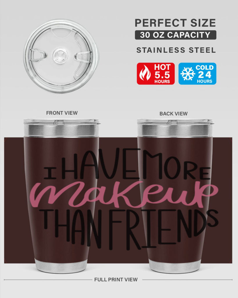 I Have More Makeup Than Friends Style 83#- make up- Tumbler