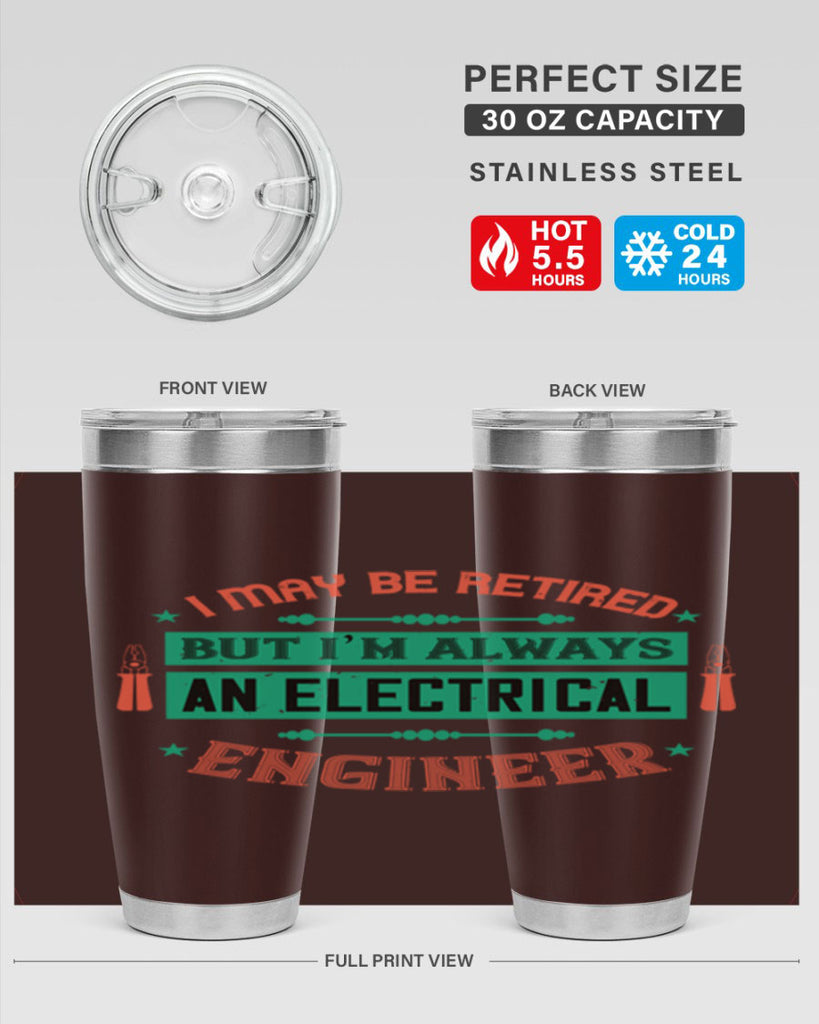 I may be retired but im always an electrical engineer Style 36#- electrician- tumbler