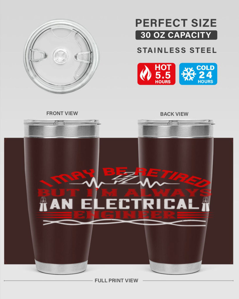 I may be retired but im always an electrical engineer Style 37#- electrician- tumbler
