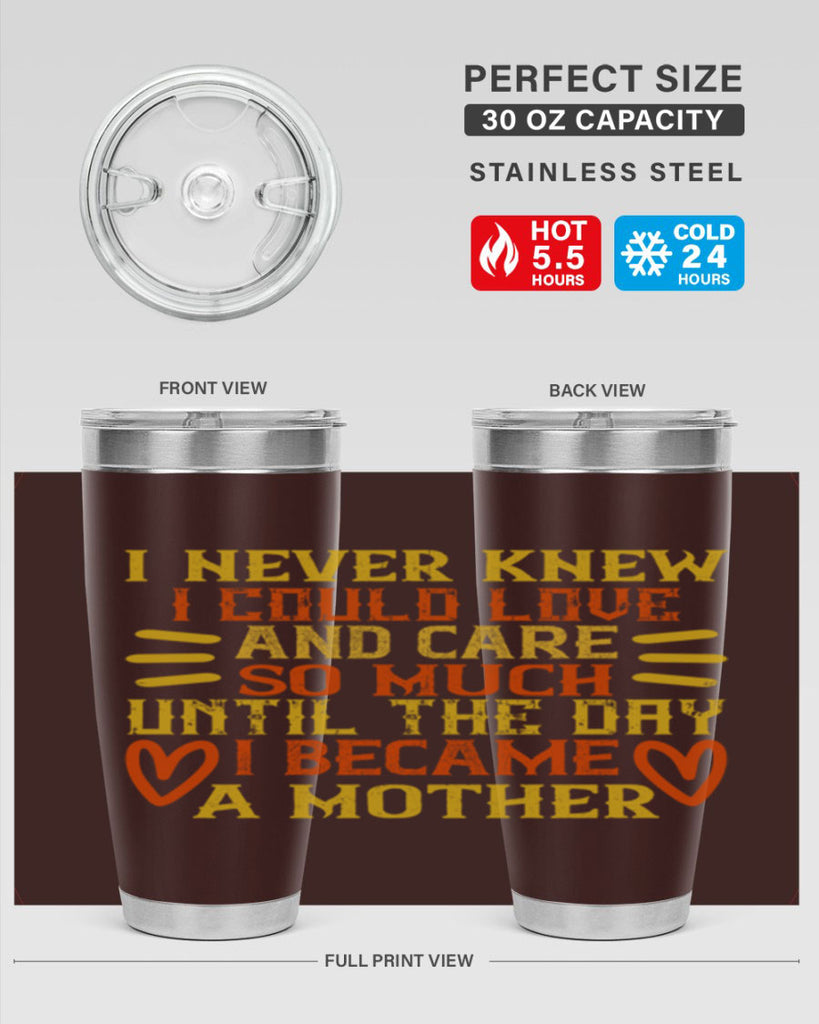 I never knew I could love and care so much until the day I became a mother Style 116#- baby- tumbler