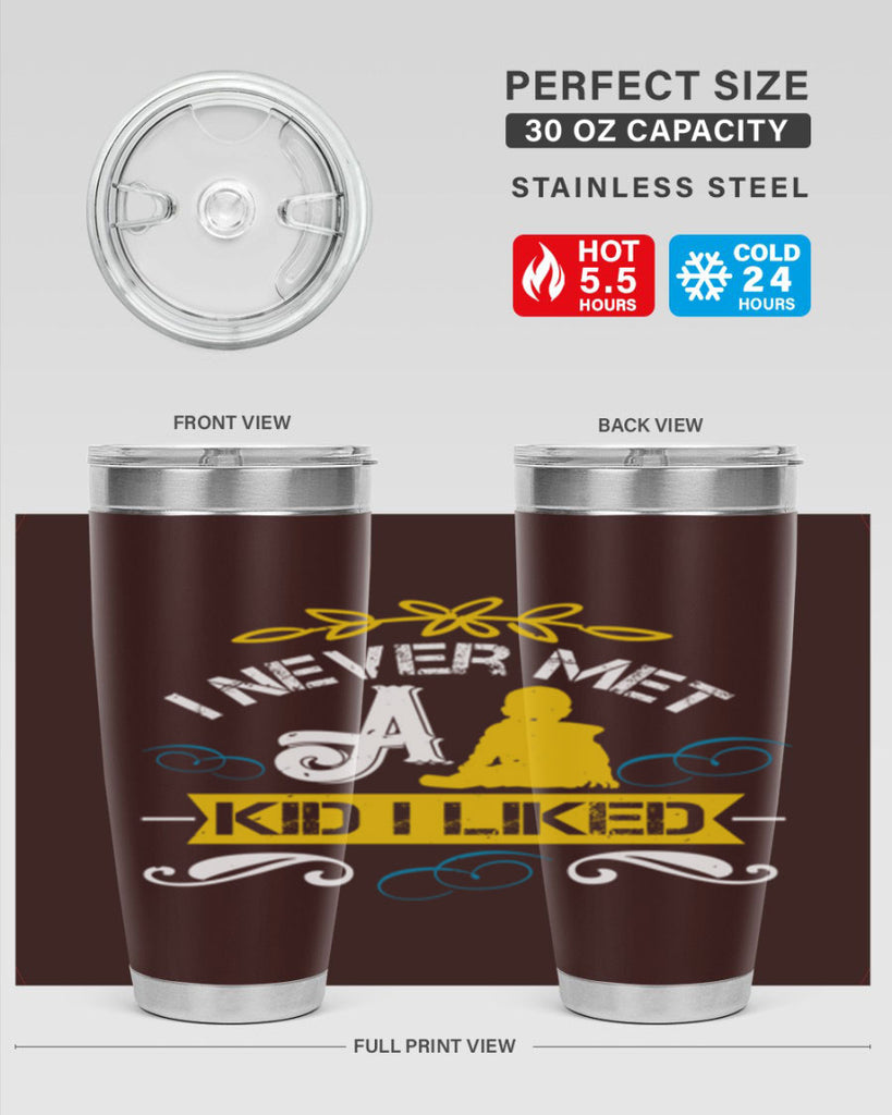 I never met a kid I liked Style 34#- baby- Tumbler