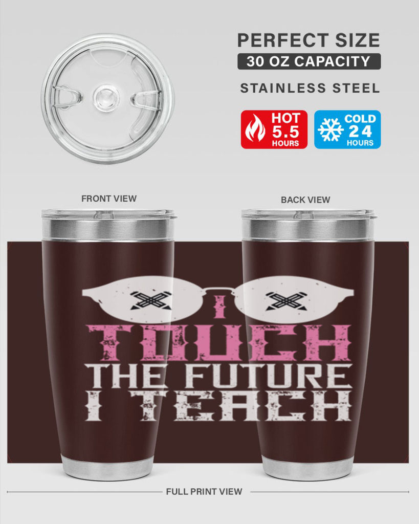 I touch the future I teach Style 101#- teacher- tumbler