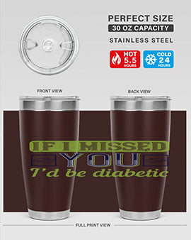 If I missed you I’d be diabetic Style 26#- diabetes- Tumbler