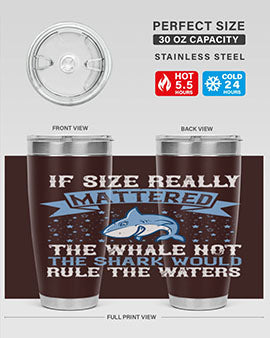 If size really mattered the whale not the shark would rule the waters Style 70#- shark  fish- Tumbler