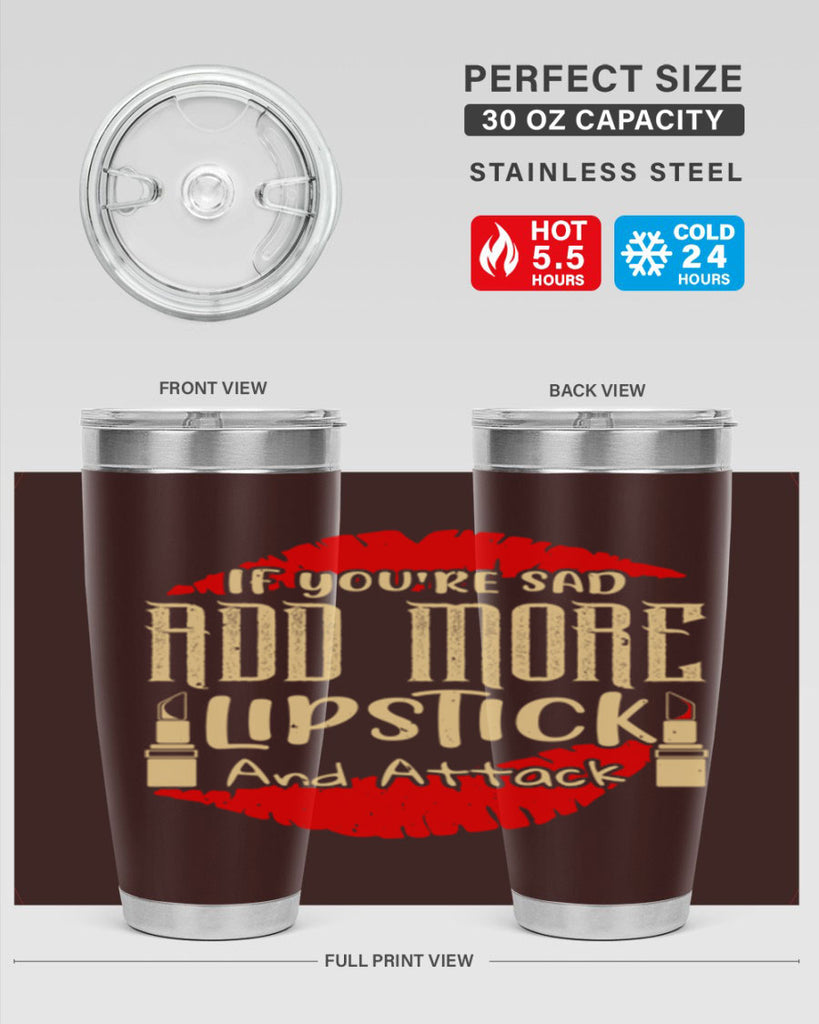 If youre sad add more lipstick and attack Style 203#- make up- Tumbler