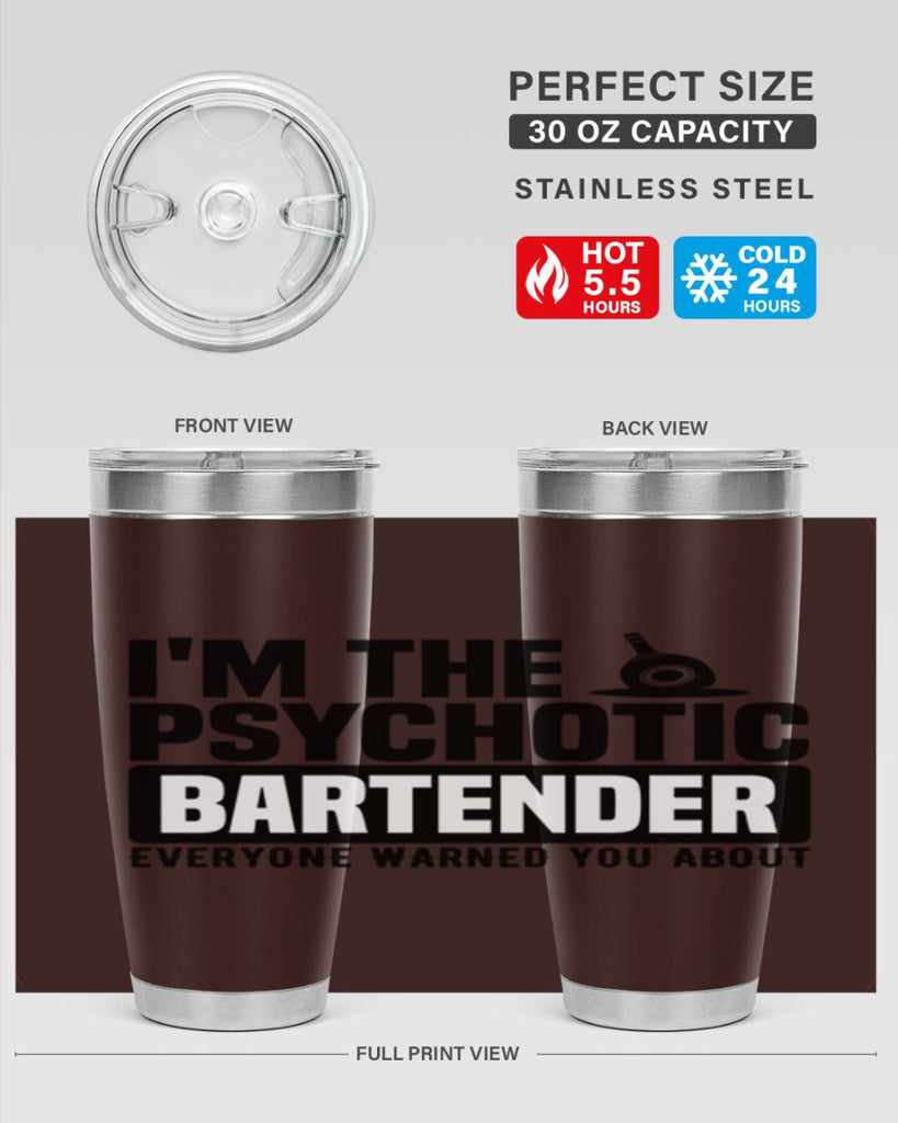 Im the psychotic Style 16#- bartender- tumbler