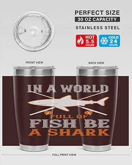 In a world full of fish be a shark Style 66#- shark  fish- Tumbler