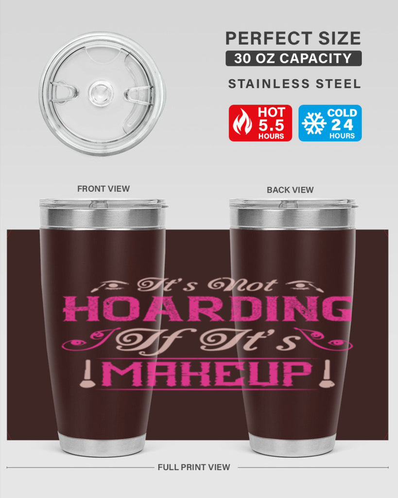 It’s not hoarding if it’s makeup Style 202#- make up- Tumbler