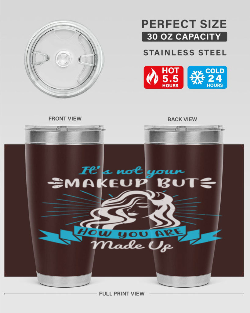It’s not your makeup but how you are made up Style 201#- make up- Tumbler