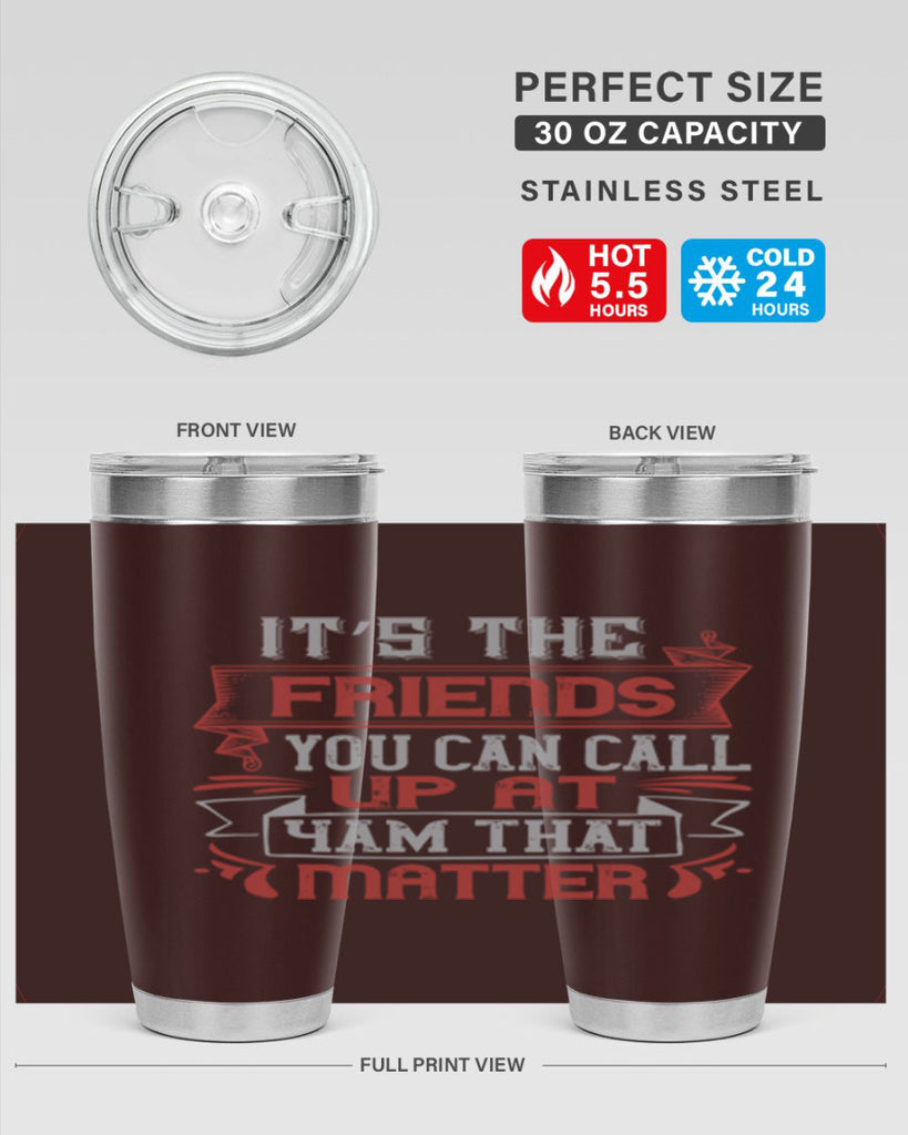 It’s the friends you can call up at am that matter Style 75#- Best Friend- Tumbler